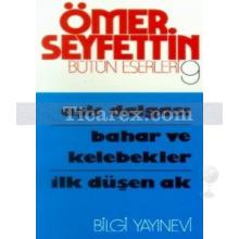 Aşk Dalgası, Bahar ve Kelebekler, İlk Düşen Ak | Ömer Seyfettin