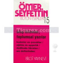 Olup Bitenler, Toplumsal Yazılar | Ömer Seyfettin