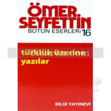 Türklük Üzerine Yazılar | Ömer Seyfettin