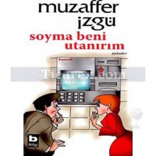 Soyma Beni Utanırım | Muzaffer İzgü