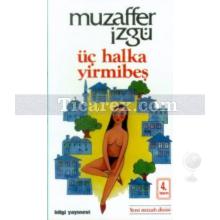 Üç Halka Yirmibeş | Muzaffer İzgü