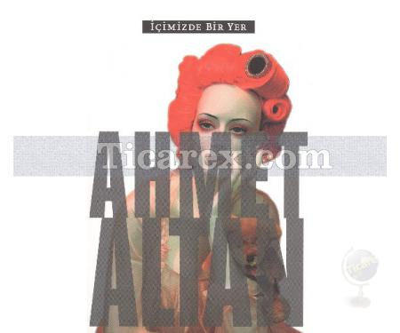 İçimizde Bir Yer | Ahmet Altan - Resim 1