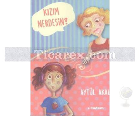 Kızım Nerdesin? | Aytül Akal - Resim 1