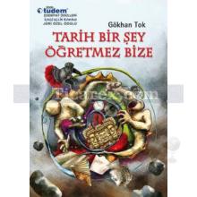 Tarih Bir Şey Öğretmez Bize | Gökhan Tok