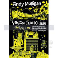 Yaşam Tehlikelidir | Andy Mulligan