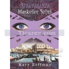 Stravaganza - Maskeler Şehri | Mary Hoffman