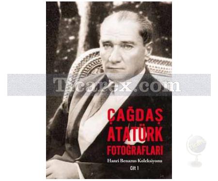 Çağdaş Atatürk Fotoğrafları Cilt: 1 | Hanri Benazus - Resim 1