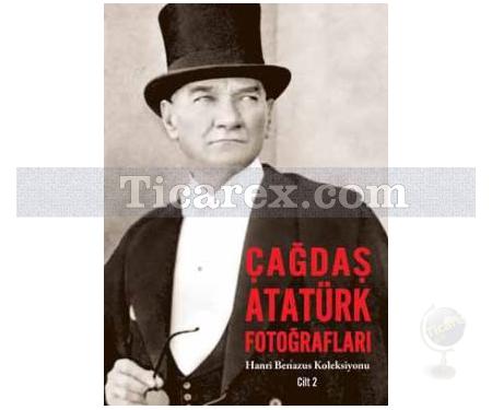 Çağdaş Atatürk Fotoğrafları Cilt: 2 | Hanri Benazus - Resim 1