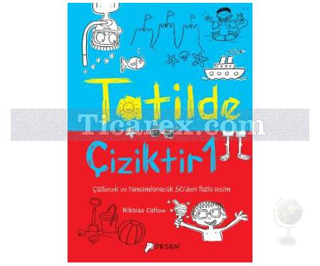 Tatilde Çiziktir 1 | Nikalas Catlow - Resim 1
