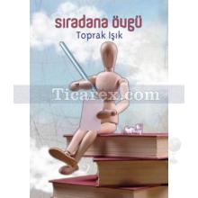 Sıradana Övgü | Toprak Işık