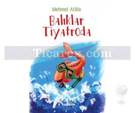 Balıklar Tiyatroda | Mehmet Atilla - Resim 1