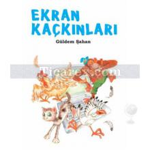 Ekran Kaçkınları | Güldem Şahan