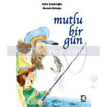 Mutlu Bir Gün | Ayla Çınaroğlu