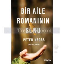 Bir Aile Romanının Sonu | Peter Nadas