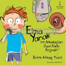 Elma Yanak ve Arkadaşları Oyun Parkı Peşinde | İrem Almaç Yüce