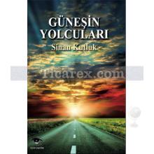 Güneşin Yolcuları | Sinan Kutluk