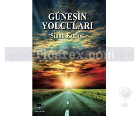 Güneşin Yolcuları | Sinan Kutluk - Resim 1