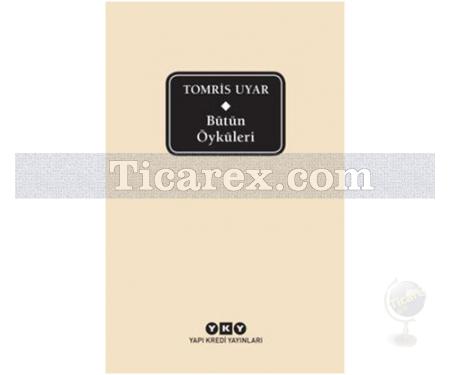 Bütün Öyküleri | Tomris Uyar - Resim 1