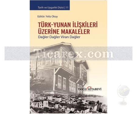 Türk - Yunan İlişkileri Üzerine Makaleler | Yeliz Okay - Resim 1
