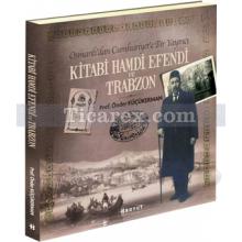 Kitabi Hamdi Efendi ve Trabzon | Önder Küçükerman