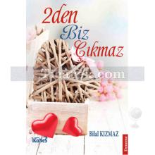 2den Biz Çıkmaz | Bilal Kızmaz