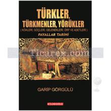 Türkler Türkmenler Yörükler | Garip Görgülü