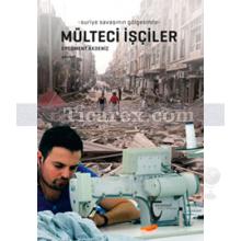 Mülteci İşçiler | Ercüment Akdeniz