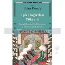 Işık Doğu'dan Yükselir | John Freely