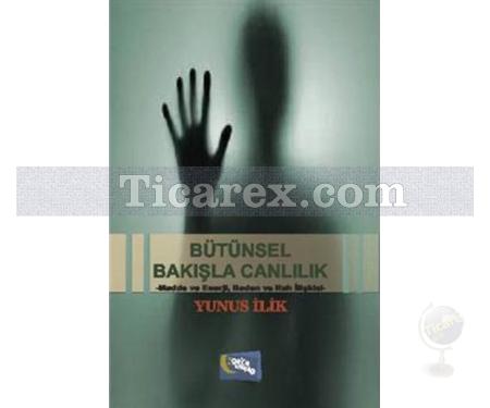 Bütünsel Bakışla Canlılık | Yunus İlik - Resim 1