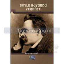 Böyle Buyurdu Zerdüşt | Friedrich Wilhelm Nietzsche