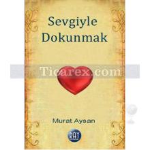 Sevgiyle Dokunmak | Murat Aysan
