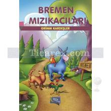 Bremen Mızıkacıları | Grimm Kardeşler ( Jacob Grimm / Wilhelm Grimm )