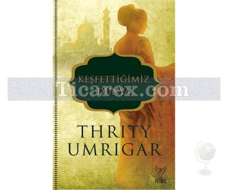 Keşfettiğimiz Dünya | Thrity Umrigar - Resim 1