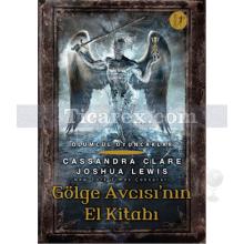 Gölge Avcısı'nın El Kitabı | Ölümcül Oyuncaklar | Cassandra Clare, Joshua Lewis