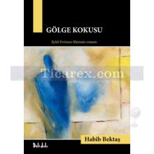 Gölge Kokusu | Habib Bektaş