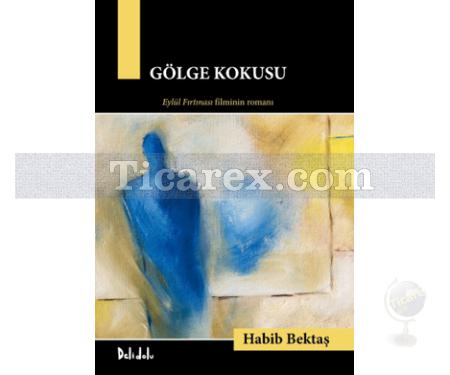 Gölge Kokusu | Habib Bektaş - Resim 1