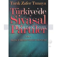 Türkiye'de Siyasal Partiler Cilt 1 | İkinci Meşrutiyet Dönemi | Tarık Zafer Tunaya