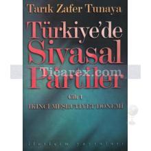 Türkiye'de Siyasal Partiler Cilt 1 | İkinci Meşrutiyet Dönemi | Tarık Zafer Tunaya