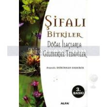 Şifalı Bitkiler | Doğal İlaçlarla Geleneksel Tedaviler | Ayşegül Demirhan Erdemir