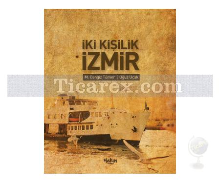 İki Kişilik İzmir | (Ciltli) | Mehmet Cengiz Tümer, Oğuz Uçak - Resim 1