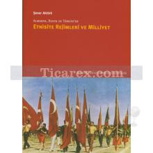 Almanya, Rusya ve Türkiye'de Etnisite Rejimleri ve Milliyet | Şener Aktürk