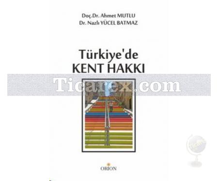 Türkiye'de Kent Hakkı | Ahmet Mutlu, Nazlı Yücel Batmaz - Resim 1
