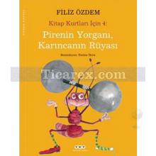 Pirenin Yorganı, Karıncanın Rüyası - Kitap Kurtları İçin 4 | Filiz Özdem