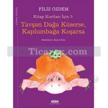 Tavşan Dağa Küserse, Kaplumbağa Koşarsa - Kitap Kurtları İçin 3 | Filiz Özdem