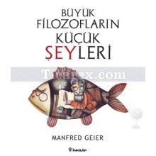 Büyük Filozofların Küçük Şeyleri | Manfred Geier