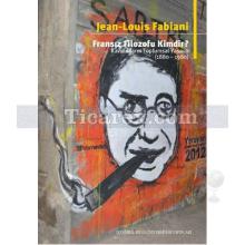 Fransız Filozofu Kimdir? | Kavramların Toplumsal Yaşamı 1880 - 1980 | Jean - Louis Fabiani