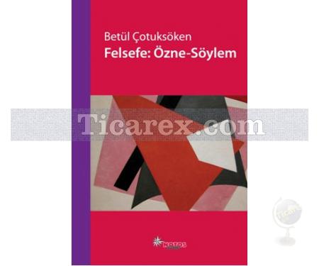 Felsefe: Özne - Söylem | Betül Çotuksöken - Resim 1