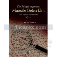 Mutezile Gelen-Ek-i - Klasik ve Çağdaş Metinler Seçkisi 2 | Recep Alpyağıl