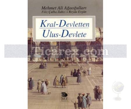 Kral Devletten Ulus Devlete | Filiz Çulhu Zaber, Mehmet Ali Ağaoğulları, Reyda Ergün - Resim 1
