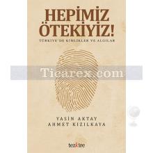 Hepimiz Ötekiyiz! | Yasin Aktay, Ahmet Kızılkaya